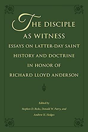 The Disciple as Witness: Essays on Latter-day Saint History and Doctrine in Honor of Richard Lloyd Anderson
