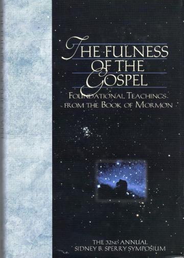 The Fulness of the Gospel: Foundational Teachings from the Book of Mormon
