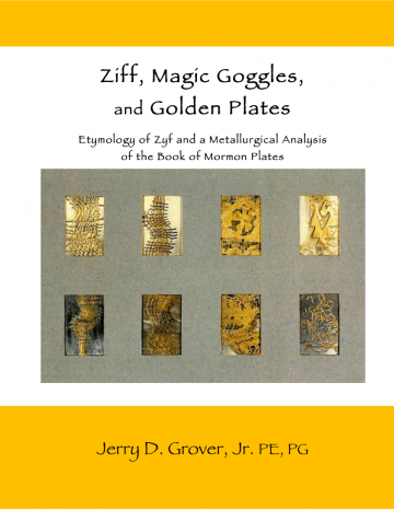 Ziff, Magic Goggles, and Golden Plates: Etymology of Zyf and a Metallurgical Analysis of the Book of Mormon Plates