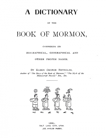 A Dictionary of the Book of Mormon, Comprising Its Biographical, Geographical and Other Proper Names