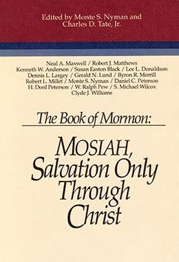 The Book of Mormon: Mosiah, Salvation Only Through Christ