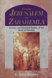 From Jerusalem to Zarahemla: Literary and Historical Studies of the Book of Mormon