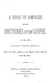 Orson Pratt's Works: A Series of Pamphlets on the Doctrines of the Gospel